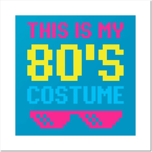 This is My 80s Costume Wall Art by DetourShirts